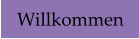 Willkommen