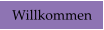 Willkommen